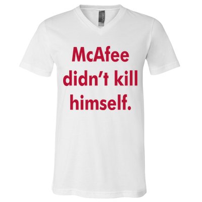 McAfee Didn't Kill Himself V-Neck T-Shirt