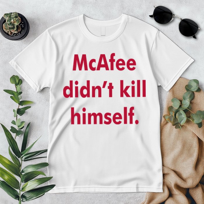 McAfee Didn't Kill Himself Premium T-Shirt