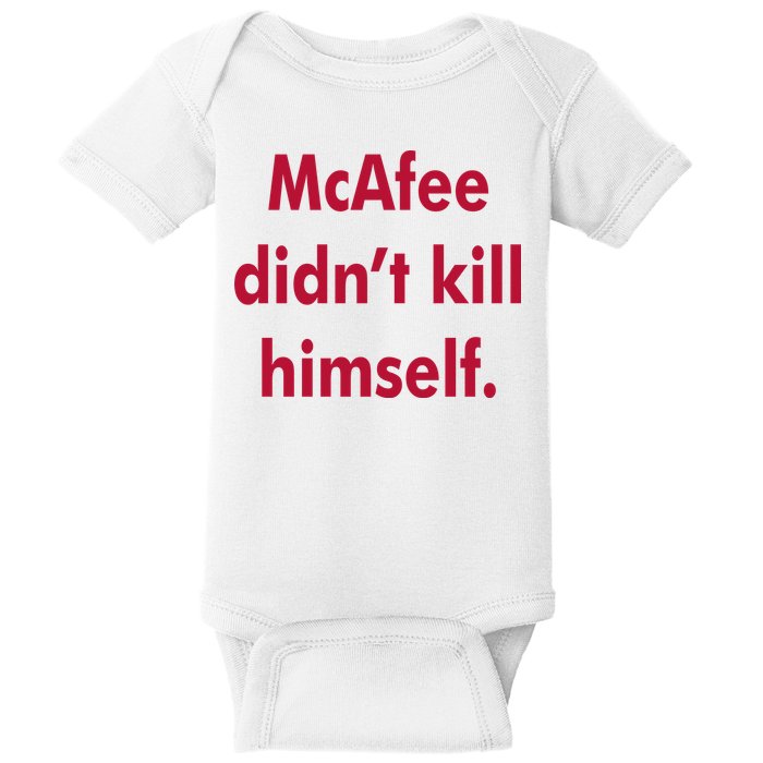 McAfee Didn't Kill Himself Baby Bodysuit