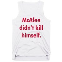 McAfee Didn't Kill Himself Tank Top
