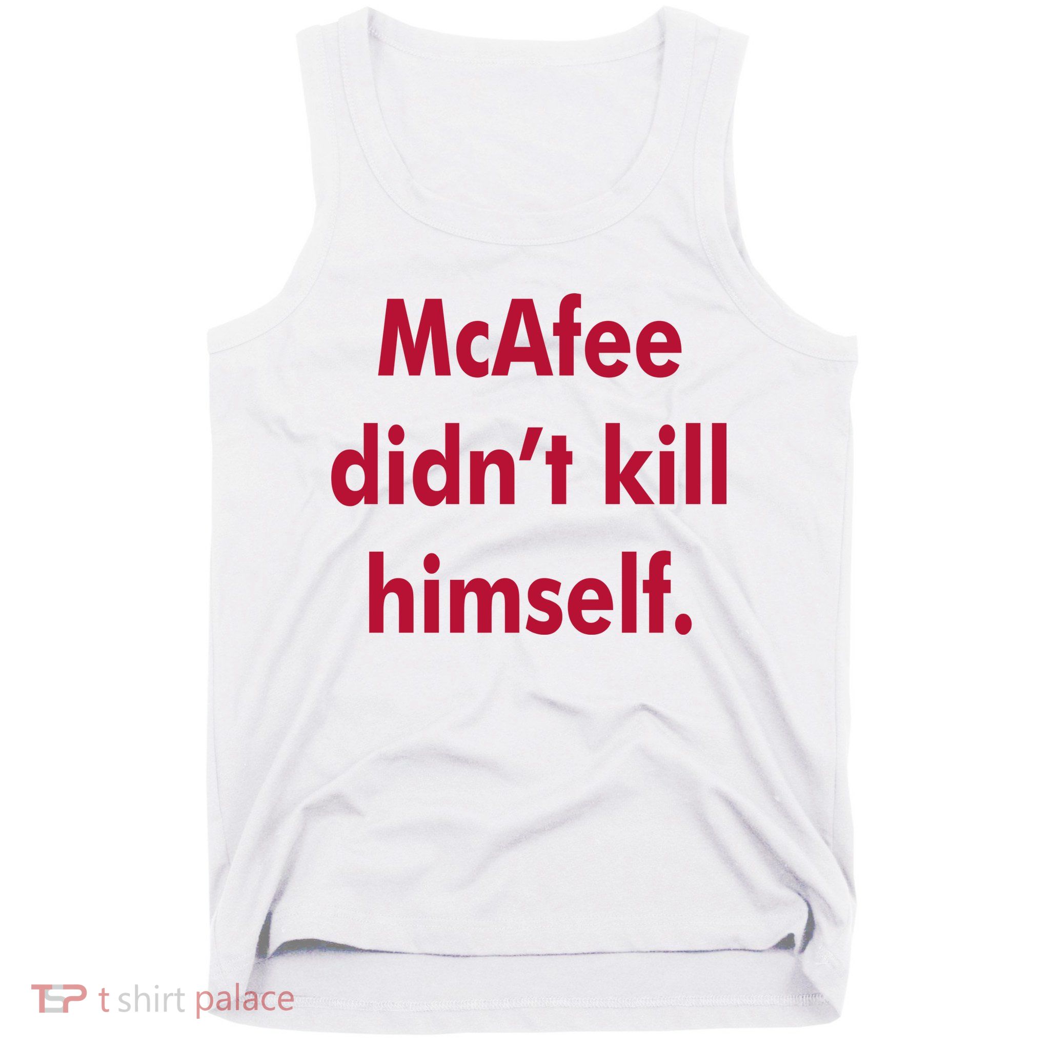 McAfee Didn't Kill Himself Tank Top
