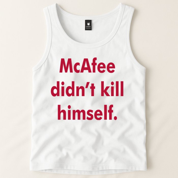McAfee Didn't Kill Himself Tank Top