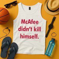 McAfee Didn't Kill Himself Tank Top