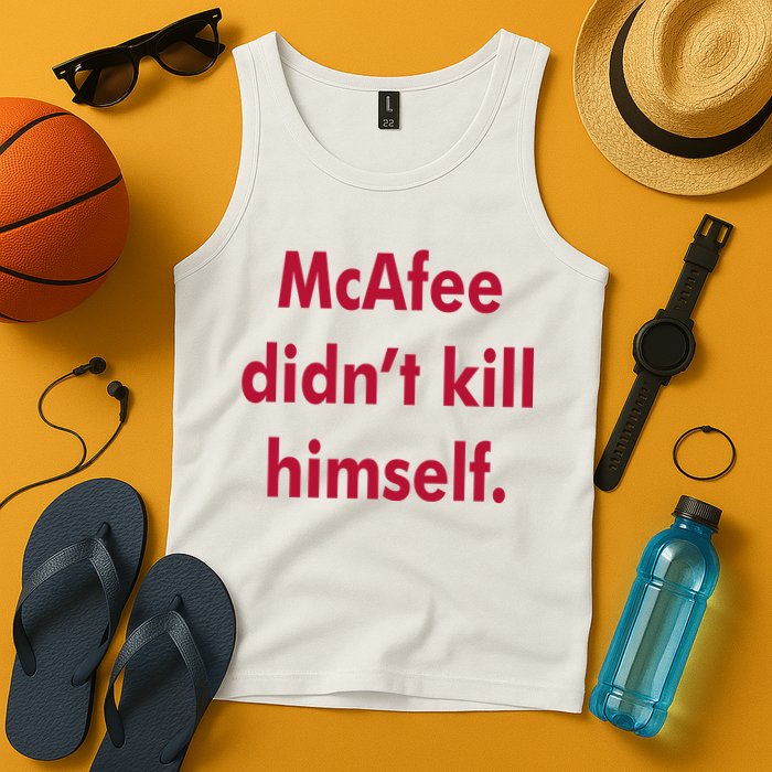 McAfee Didn't Kill Himself Tank Top