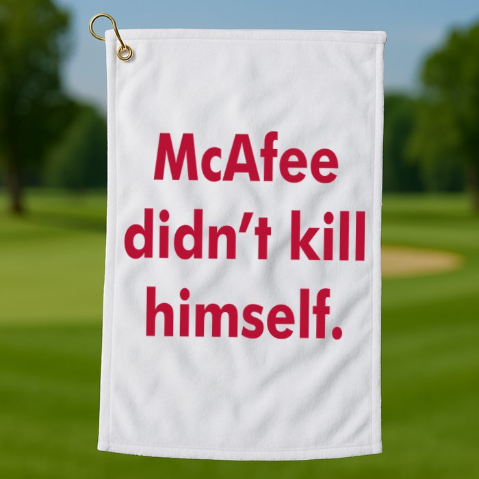 McAfee Didn't Kill Himself Golf Towel
