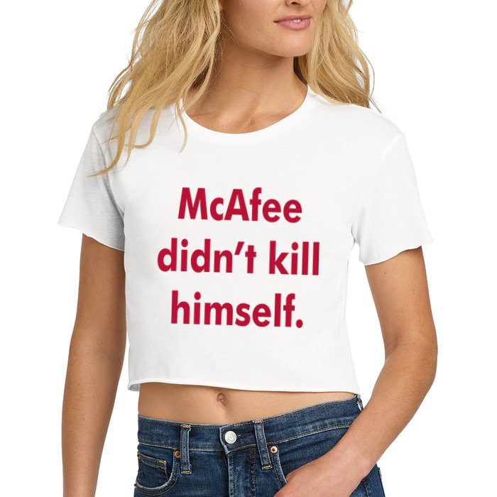 McAfee Didn't Kill Himself Crop Top