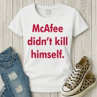 McAfee Didn't Kill Himself Womens T-Shirt