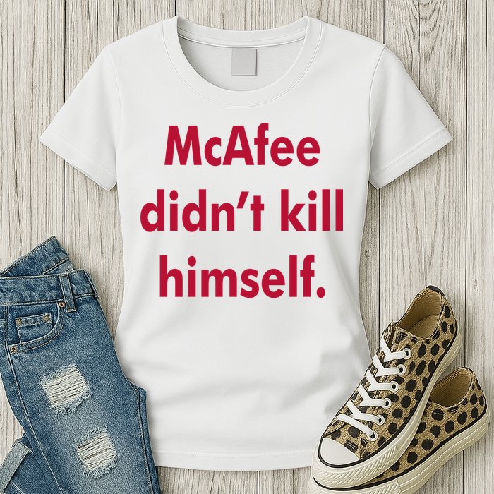 McAfee Didn't Kill Himself Womens T-Shirt