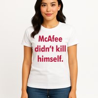 McAfee Didn't Kill Himself Womens T-Shirt