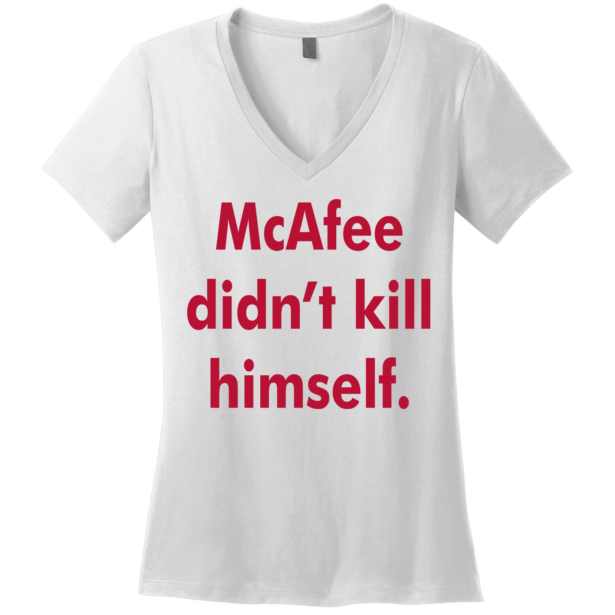 McAfee Didn't Kill Himself Women's V-Neck T-Shirt