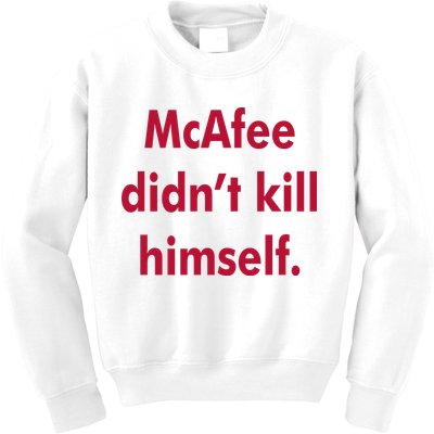 McAfee Didn't Kill Himself Kids Sweatshirt