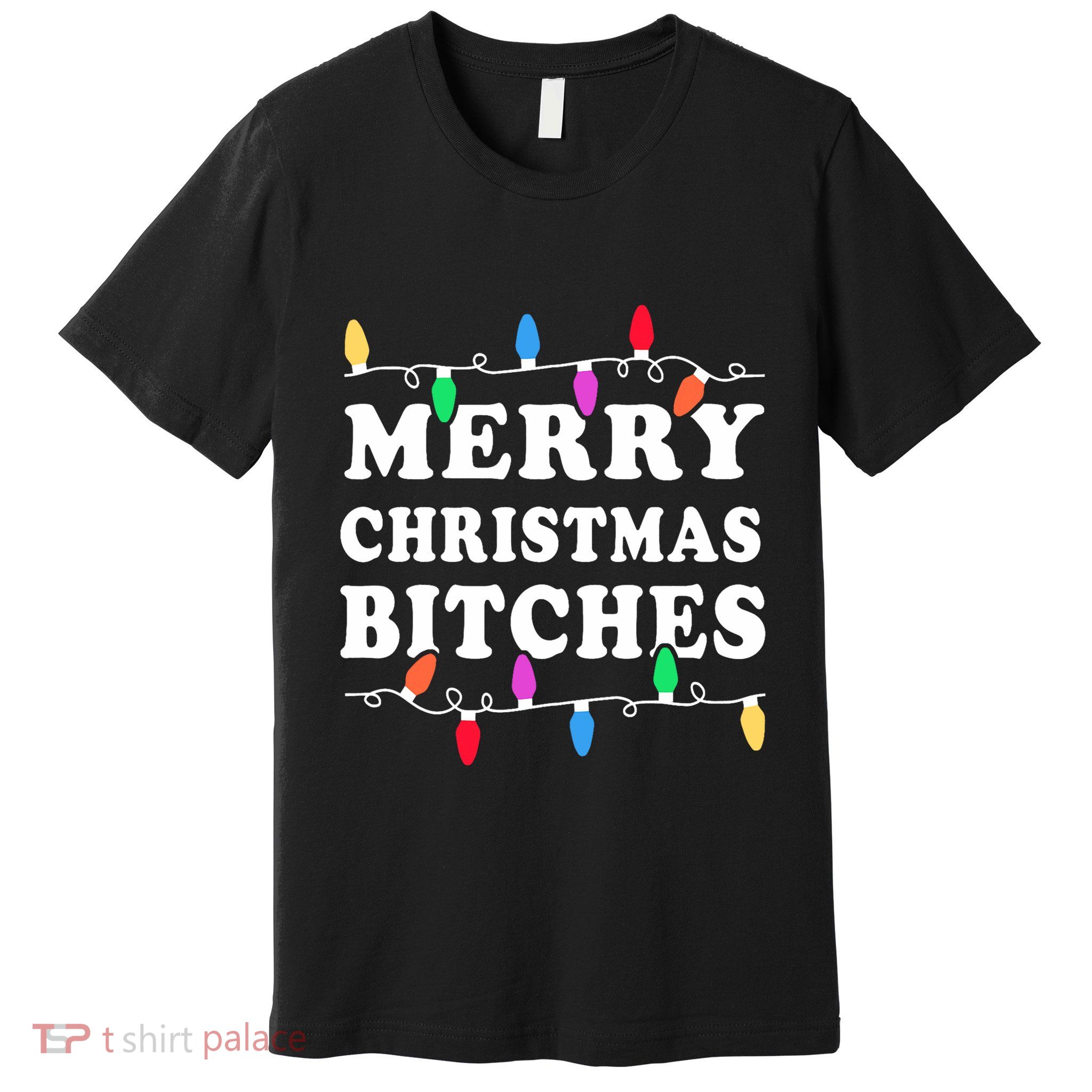 Merry Christmas Bitches Inappropriate Christmas Premium T-Shirt