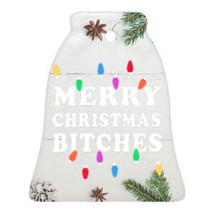 Merry Christmas Bitches Inappropriate Christmas Ceramic Bell Ornament