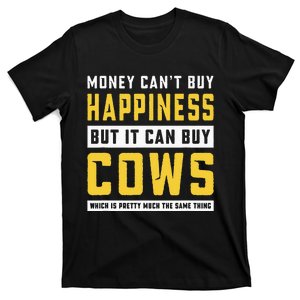 Money Can't Buy Happiness But It Can Buy Cows T-Shirt