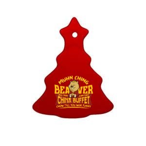 Muhn Ching Beaver All You Can Eat China Buffet Funny Ceramic Tree Ornament