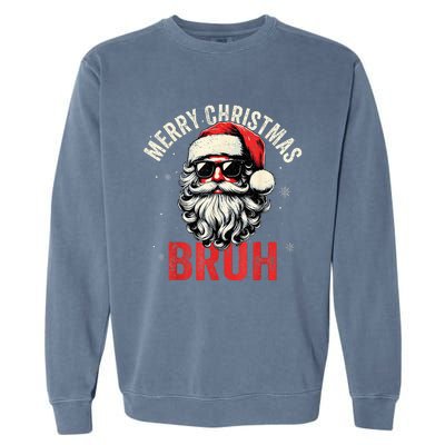 Merry Christmas Bruh Funny Santa Claus Garment-Dyed Sweatshirt