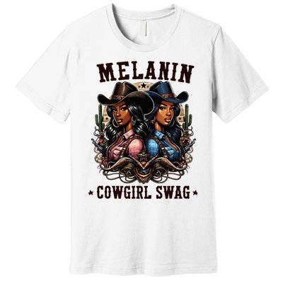 Melanin Cowgirls Black History African Melanin Cowgirl Swag Premium T-Shirt