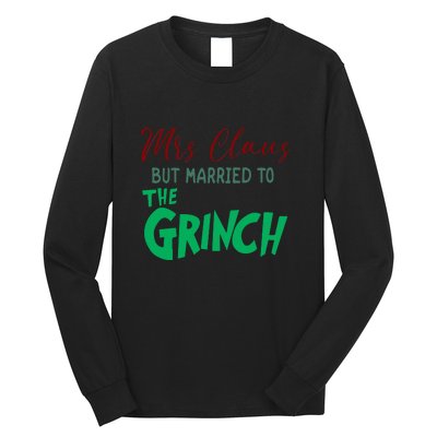 Mrs. Claus But Married To The Grinc Funny Christmas Gift Long Sleeve Shirt