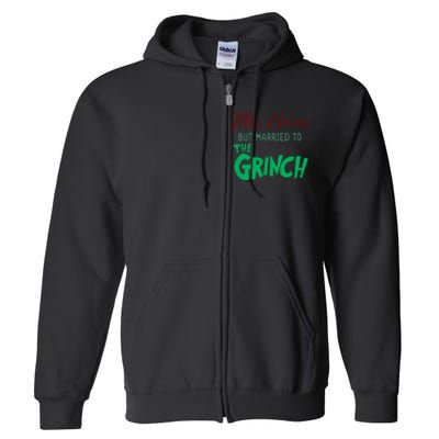 Mrs. Claus But Married To The Grinc Funny Christmas Gift Full Zip Hoodie