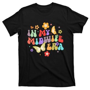 Midwife Childbirth Birth Worker Funny In My Midwife Era T-Shirt