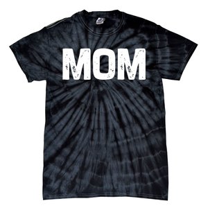 Mom Classic Bold Font Mommy Birthday Gift MotherS Day 2025 Tie-Dye T-Shirt