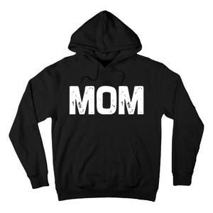 Mom Classic Bold Font Mommy Birthday Gift MotherS Day 2025 Tall Hoodie