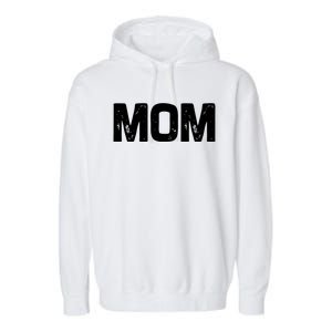 Mom Classic Bold Font Mommy Birthday Gift MotherS Day 2025 Garment-Dyed Fleece Hoodie