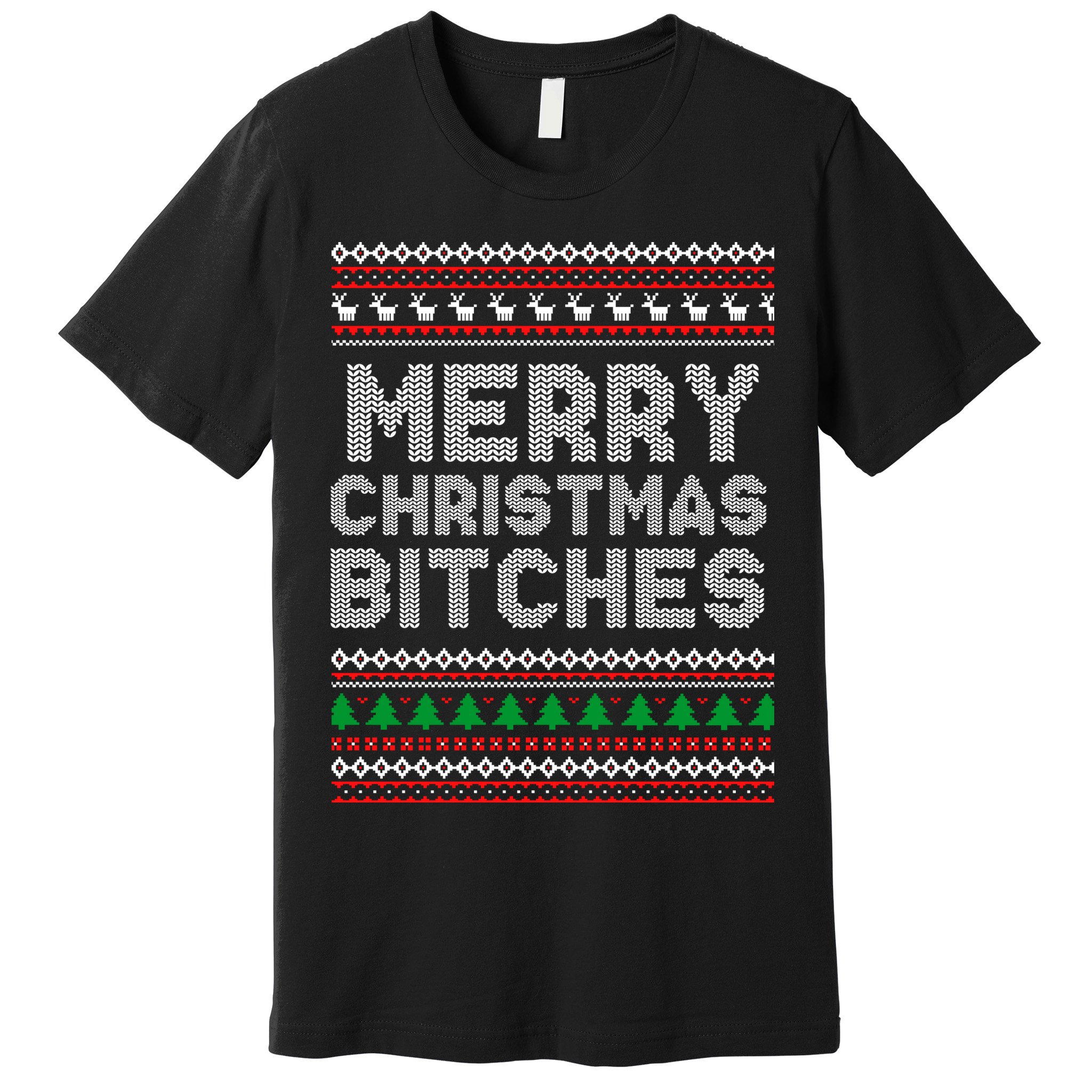 Merry Christmas Bitches Ugly Christmas , Christmas Vacation ,Ugly Christmas Premium T-Shirt