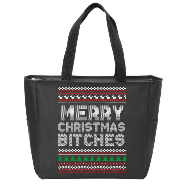 Merry Christmas Bitches Ugly Christmas , Christmas Vacation ,Ugly Christmas Zip Tote Bag