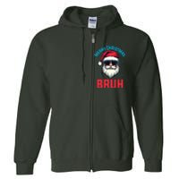 Merry Christmas Bruh Full Zip Hoodie