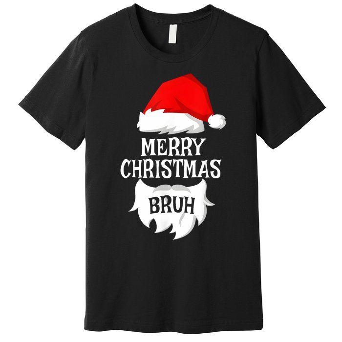 Merry Christmas Bruh Santa Xmas Family Matching Costume Premium T-Shirt