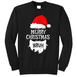 Merry Christmas Bruh Santa Xmas Family Matching Costume Tall Sweatshirt