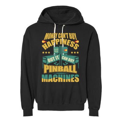 Money Cant Buy Happiness But It Can Buy Pinball Machines Garment-Dyed Fleece Hoodie