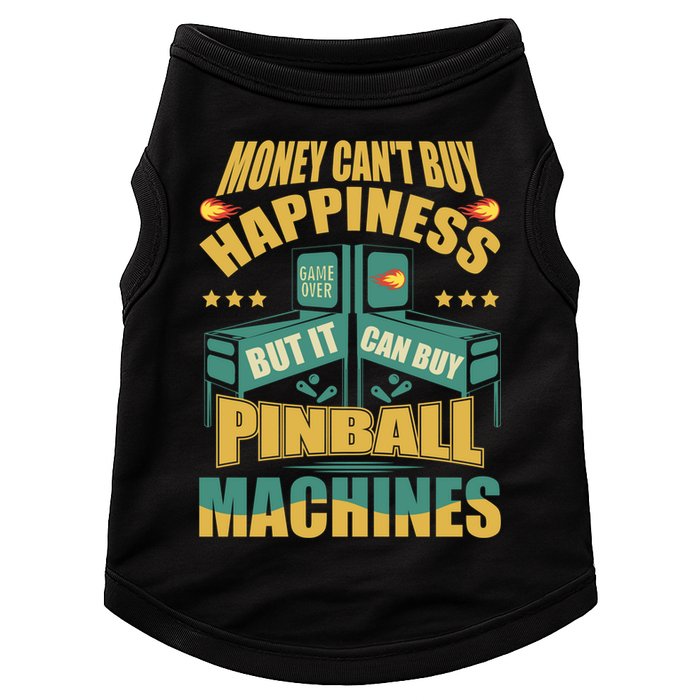 Money Cant Buy Happiness But It Can Buy Pinball Machines Doggie Tank