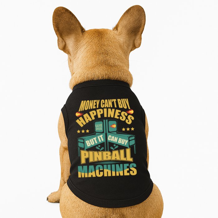 Money Cant Buy Happiness But It Can Buy Pinball Machines Doggie Tank