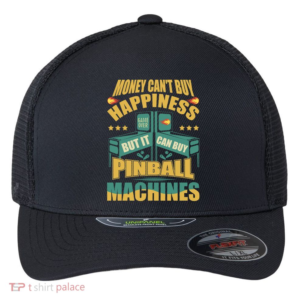 Money Cant Buy Happiness But It Can Buy Pinball Machines Flexfit Unipanel Trucker Cap
