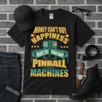 Money Cant Buy Happiness But It Can Buy Pinball Machines Tall T-Shirt