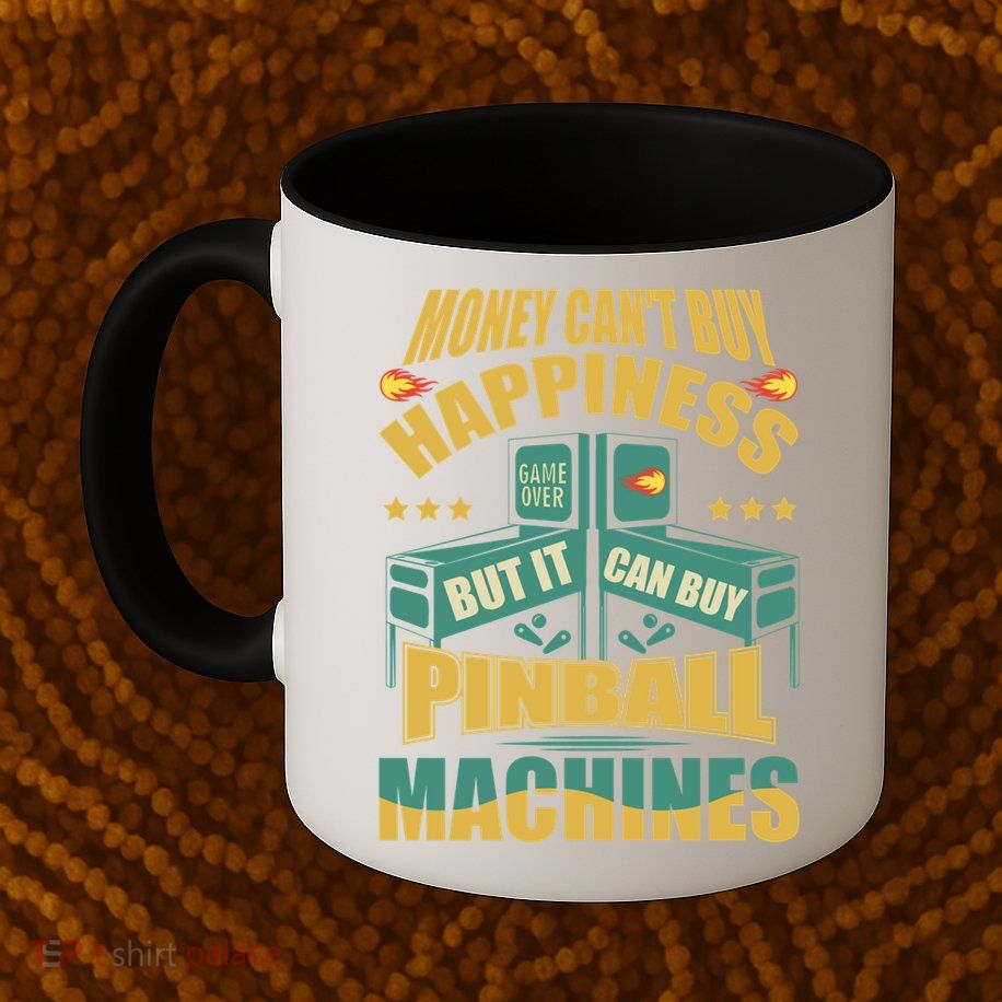 Money Cant Buy Happiness But It Can Buy Pinball Machines Mug
