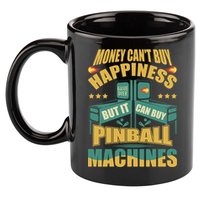 Money Cant Buy Happiness But It Can Buy Pinball Machines 11oz C Handle Ceramic Mug