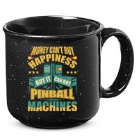 Money Cant Buy Happiness But It Can Buy Pinball Machines 15oz Campfire Ceramic Mug