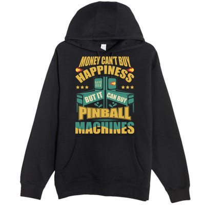 Money Cant Buy Happiness But It Can Buy Pinball Machines Premium Pullover Hoodie