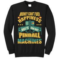 Money Cant Buy Happiness But It Can Buy Pinball Machines Tall Sweatshirt