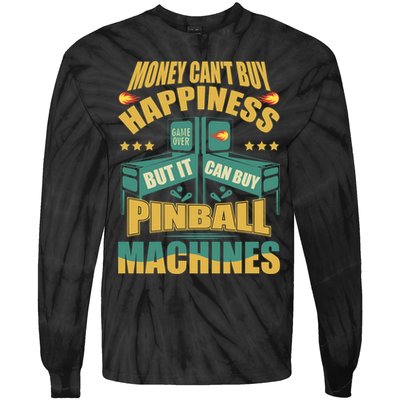 Money Cant Buy Happiness But It Can Buy Pinball Machines Tie-Dye Long Sleeve Shirt