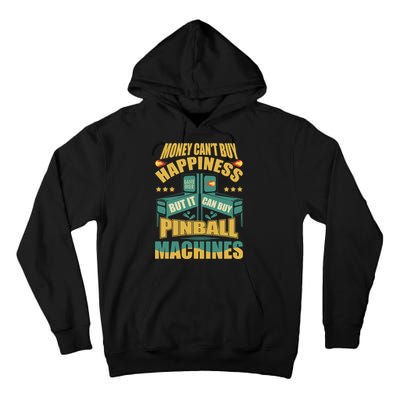 Money Cant Buy Happiness But It Can Buy Pinball Machines Tall Hoodie