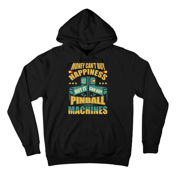 Money Cant Buy Happiness But It Can Buy Pinball Machines Tall Hoodie