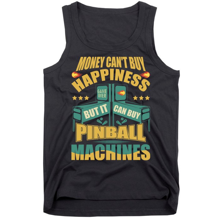 Money Cant Buy Happiness But It Can Buy Pinball Machines Tank Top