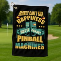 Money Cant Buy Happiness But It Can Buy Pinball Machines Golf Towel