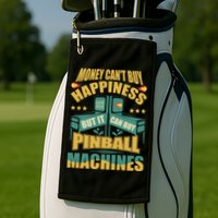 Money Cant Buy Happiness But It Can Buy Pinball Machines Golf Towel