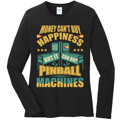 Money Cant Buy Happiness But It Can Buy Pinball Machines Ladies Long Sleeve Shirt
