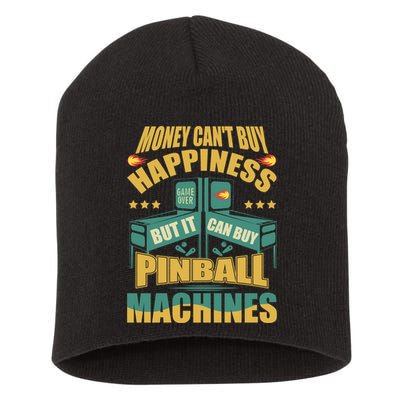 Money Cant Buy Happiness But It Can Buy Pinball Machines Short Acrylic Beanie
